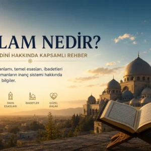 İslam Nedir? İslam Dini Hakkında Kapsamlı Rehber